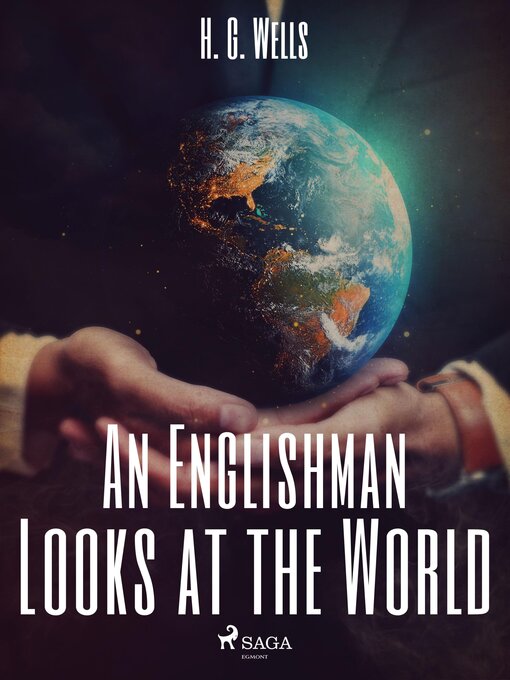 Title details for An Englishman Looks at the World by H. G. Wells - Available